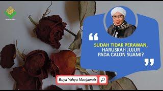 Sudah Tidak Perawan Haruskah Jujur pada Calon Suami ? - Buya Yahya Menjawab