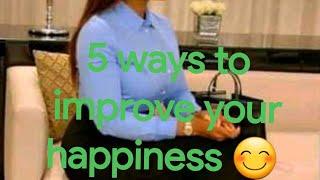 Top 5 ways to improve your happiness   Positive mood  @StellaAdaSesay