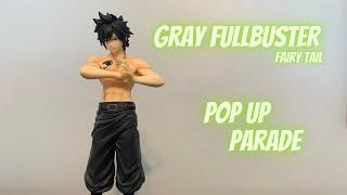 Gray Fullbuster  Fairy Tail - Pop Up Parade Figure Review By Good Smile Company