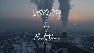 Smoky City by Almaty Drone. Аэросъемка в Алматы ТЭЦ Цирк Кок-Тобе Грязный воздух