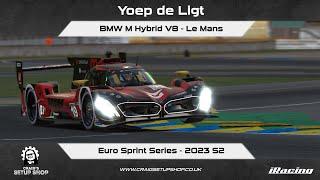 iRacing - 23S2 - BMW M Hybrid V8 - Euro Sprint Series - Le Mans - YL