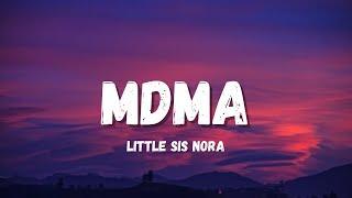 Little Sis Nora - MDMA Lyrics