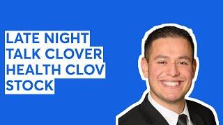 LATE NIGHT TALK CLOVER HEALTH CLOV STOCK