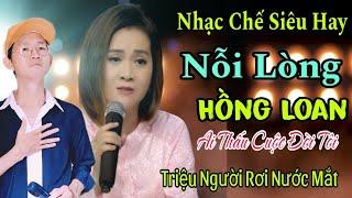 Nhạc Chế Siêu Hot - Nỗi Lòng Hồng Loan - Ai Thấu Cuộc Đời Tôi - Nghe Mà Nghẹn Lòng - Cao Hoài Đông