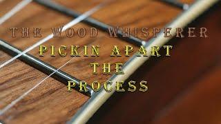 The Wood Whisperer Pickin apart the process