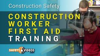 Construction Worker First Aid Training from SafetyVideos.com