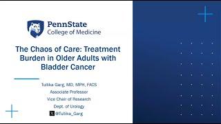 CGNE Seminar Dec 7 2023 Chaos of Care Treatment Burden in Older Adults with Bladder Cancer- Garg