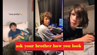 Ask your brother how you look  TikTok Challenge  TikTok