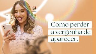 Como perder a vergonha de aparecer  Esquenta para o Curso Gratuito 36