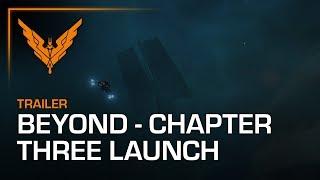 Elite Dangerous Beyond - Chapter Three  Launch Trailer