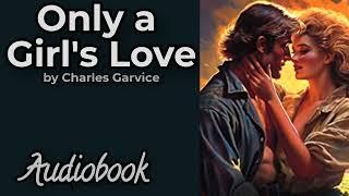 Only a Girls Love by Charles Garvice - Part 2 - Full Audiobook  Classic Victorian Romance Novel