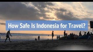 How Safe Is Indonesia for Travel?