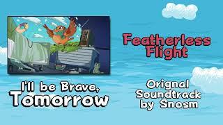 Featherless Flight - Ill be Brave Tomorrow Original Soundtrack