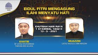 SOLAT SUNAT DAN KHUTBAH EIDUL FITRI 1 SYAWWAL 1442H  13-05-2021