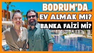 Bodrum’da Ev Almak Mı ? Yoksa Mevduat Faizi Mi ?