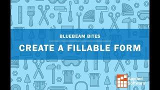 Bluebeam Bites Create a Fillable Form