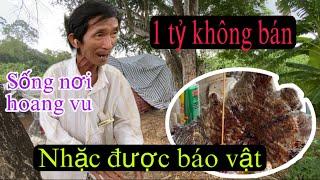 Người đàn ông được trời ban báu vật 1 TỶ ĐỒNG không bán