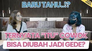 S3E12    LOGIS GAK SIH? PUNYANYA COWOK BISA BERUBAH JADI GEDE?  #truestory #season3 #part1