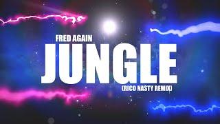 Fred again - Jungle Rico Nasty Remix Lyrics