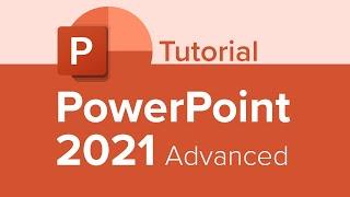 PowerPoint 2021 Advanced Tutorial