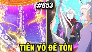 Tiên Võ Đế Tôn Chap 653  Review Phim Truyện Tranh Hay  Lệ Phi Vũ