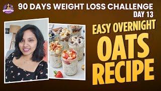 Easy Overnight Oats Recipe  90 Days Weight Loss Challenge  Day 13  Spoorthy Telugu Vlogs