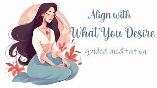 Align With What You Desire 10 Minute Manifestation Meditation