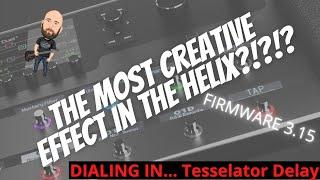 The Most CREATIVE Effect In The Helix???  Dialing In... Tesselator Delay Firmware 3.15