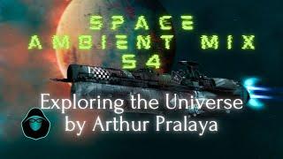 Space Ambient Mix 54   Exploring the Universe by Arthur Pralaya