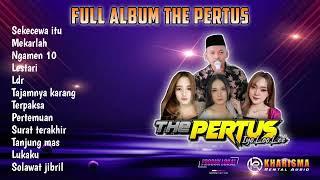 THE PERTUS FULL ALBUM TERBARU - KHARISMA AUDIO  GLERR