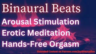 Orgasmic Waves  Erotic Arousal Stimulation Meditation  Binaural Beats  Hands-Free Orgasm