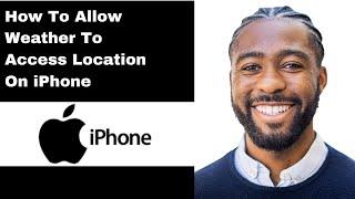 How To Allow Weather To Access Location On iPhone