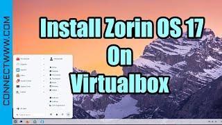 How To Install Zorin OS 17 On Virtualbox  Beautiful Linux Distro For Beginners