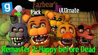 GMOD FNAF2 Fazbears Ultimate Pill Pack Remaster 2 Happy Before Dead by Galaxyi & Penkeh