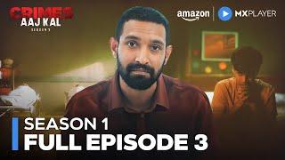 Crimes Aaj Kal Season 1 Full Episode 3 ft. Vikrant Massey  Amazon MX Player