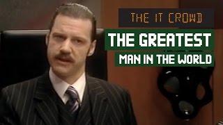 The Greatest Man In The World  The IT Crowd Denholm