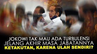 JOKOWI TAK MAU ADA TURBULENSI JELANG AKHIR MASA JABATANNYA. KETAKUTAN KARENA ULAH SENDIRI?