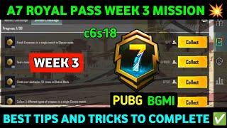 A7 WEEK 3 MISSION  PUBG WEEK 3 MISSION EXPLAINED A7  A7 ROYAL PASS WEEK 3 MISSION  C6S18 WEEK 3