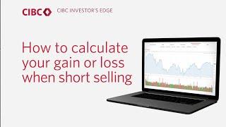 CIBC Investor’s Edge Part #2 Calculating your profit or loss when short selling