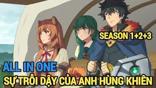 FULL SEASON 1+2+3  Sự Trỗi Dậy Của Anh Hùng Khiên  Review Anime Hay  Tóm Tắt Anime Hay