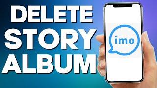 How To Delete Story Album On Imo App 2022