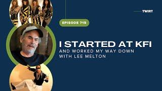 I Started at KFI and Worked My Way Down with Lee Melton - TWiRT Ep. 715