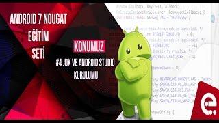 4-  Android Studio Kurulumu ve JDK    Android 7 Nougat Temel Eğitim Seti