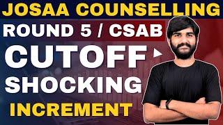 JOSAA Counselling Round 5 Cutoff Shocking Increment  JOSAA Counselling 2024  CSAB 2024 Cut Off