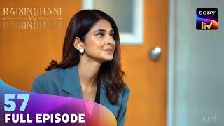 Anushka को मिली Rajdeep की Recovery की खबर  Raisinghani vs Raisinghani  Ep 57  Full Episode