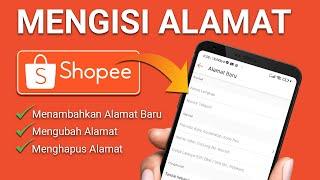 Cara Mengisi Alamat di Shopee Yang Benar 100% Berhasil