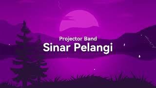 PROJECTOR BAND - SINAR PELANGI LIRIK VIDEO LAGU TRENDING TERKINI