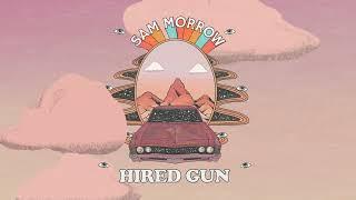 Sam Morrow  - Hired Gun Official Audio