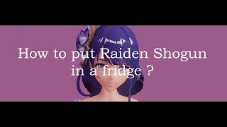 【ASFR】How to put Raiden Shogun in a fridge?