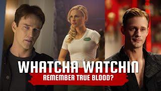 Why Doesnt Anybody Remember True Blood? - Whatcha Watchin